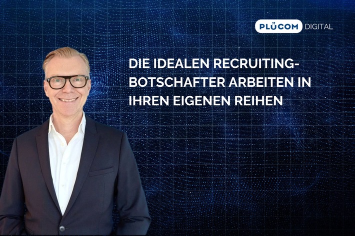 Die idealen Recruiting-Botschafter arbeiten in Ihren eigenen Reihen