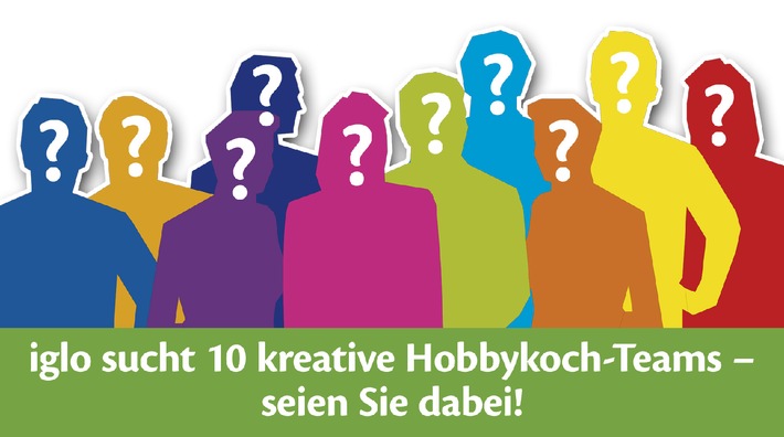 Jetzt noch schnell mitmachen und gewinnen: iglo sucht Deutschlands kreativstes Hobbykoch-Team (FOTO)