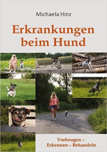 ERKRANKUNGEN BEIM HUND - WAS GEHÖRT IN DIE HUNDEHAUSAPOTHEKE - zwei neue Bücher von der Tierheilpraktikerin Michaela Hinz