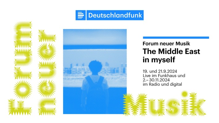 Forum neuer Musik im Deutschlandfunk ab 2.11: "The Middle East in myself"