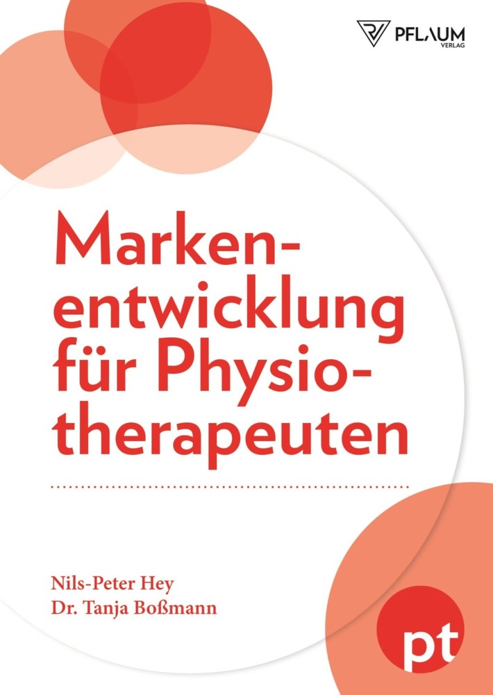 Neu im Buchhandel: Markenentwicklung für Physiotherapeuten  von  Nils-Peter Hey und Dr. Tanja Boßmann