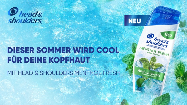 Dieser Sommer wird cool für deine Kopfhaut - Mit Head & Shoulders Menthol Fresh