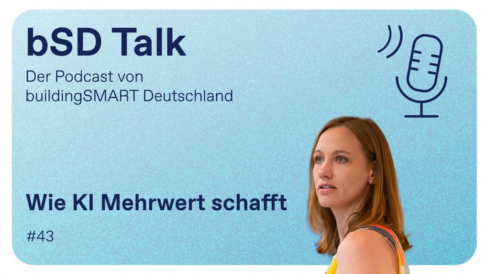 Neue Folge bSD Talk mit Raffaela Schneid: Wie KI in der Bau- und Immobilienwirtschaft Mehrwert schafft