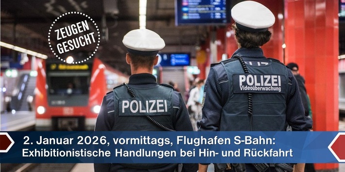 Bundespolizeidirektion München: Zeugenaufruf Exhibitionistische Handlungen 30-Jähriger in S8 auffällig