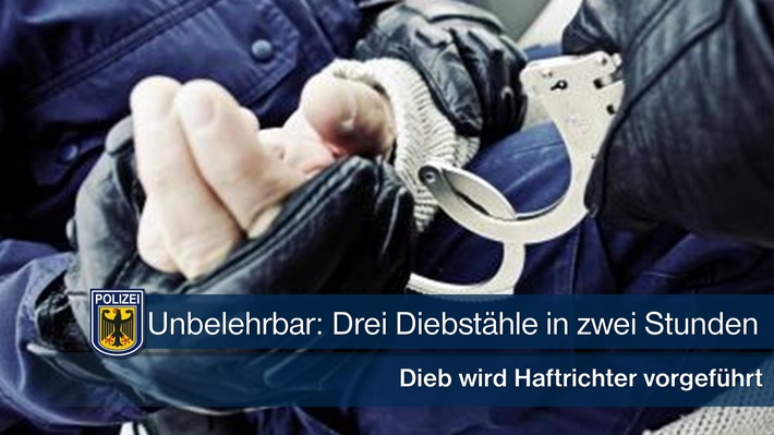 Bundespolizeidirektion München: Unbelehrbar: Drei Diebstähle in zwei Stunden / Dieb wird Haftrichter vorgeführt
