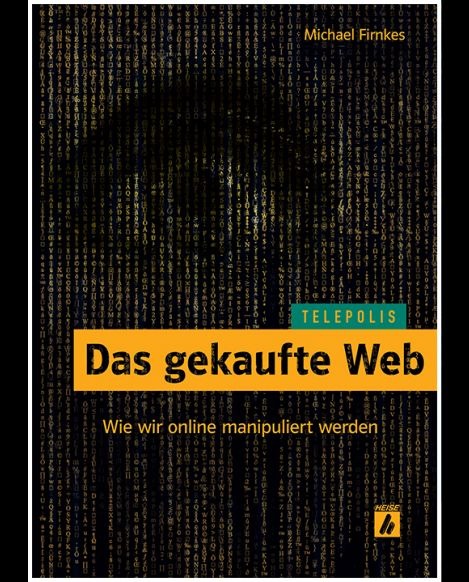 Neues Telepolis-Buch: &quot;Das gekaufte Web&quot; / Wie wir online manipuliert werden