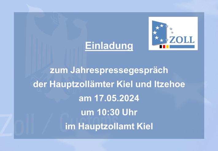 HZA-KI: Einladung des Zolls in Schleswig-Holstein zum Jahrespressegespräch / Die Hauptzollämter Kiel und Itzehoe stellen ihre Bilanzzahlen aus 2023 vor