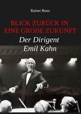 "Blick zurück in eine große Zukunft – Der Dirigent Emil Kahn“ - erste Biografie eines vergessenen Frankfurter Musikers