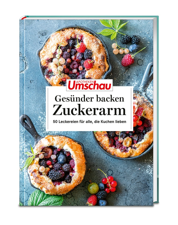 Neuer Apotheken Umschau-Ratgeber: "Gesünder backen. Zuckerarm" / Mit Genuss durch die Fastenzeit: 50 zuckerarme Leckereien für alle, die Kuchen lieben