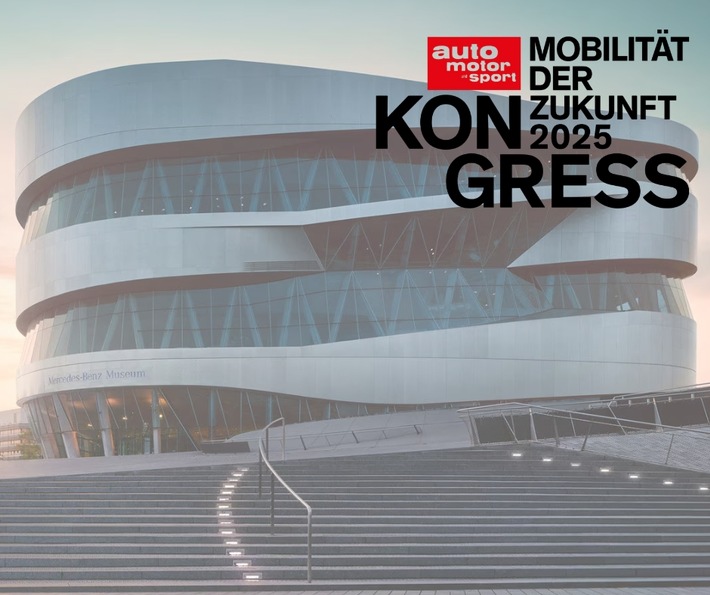 auto motor und sport KONGRESS 2025 zur Mobilität der Zukunft / Meet the Future: Zwei Tage mit Visionen, Strategien, Talks und Präsentationen live und interaktiv erleben