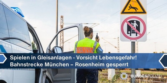 Bundespolizeidirektion München: Bahnanlagen - Vorsicht Lebensgefahr! Zwei Zehnjährige im Gleis bzw. auf Strommasten