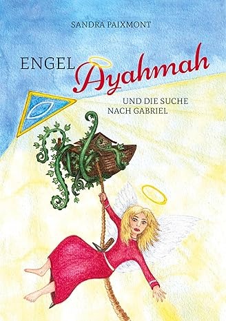 Engel Ayahmah und die Suche nach Gabriel - eine abenteuerliche Suche - unaufdringlich und auf heitere sowie tiefgründige Weise