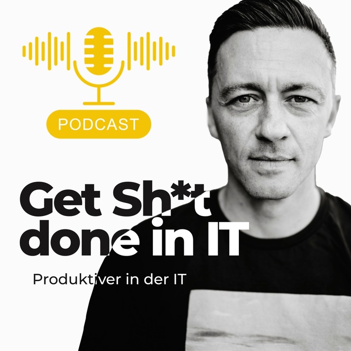 Neuer österreichischer Podcast "Get Sh*t done in IT" startet: Effizienz und Produktivität für IT-Profis