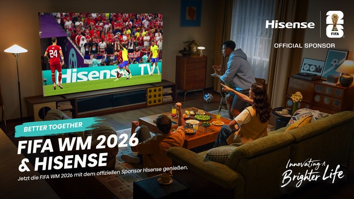 Better Together: Hisense launcht Brand-Kampagne zur FIFA WM 2026