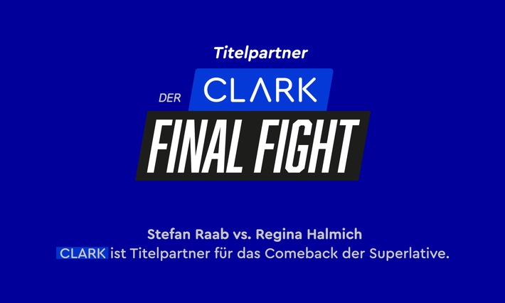 DER CLARK FINAL FIGHT: CLARK wird Titelpartner der TV-Sensation zwischen Stefan Raab und Regina Halmich