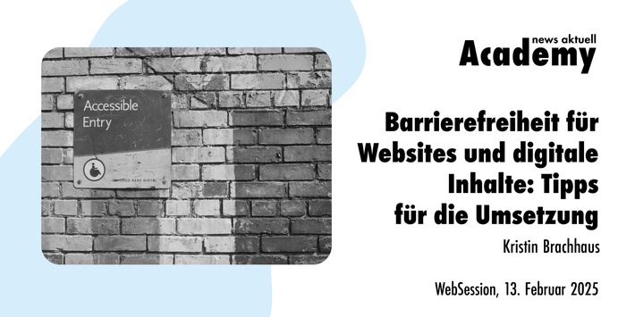 Barrierefreiheit für Websites und digitale Inhalte: Tipps für die Umsetzung / Ein Webinar in der Academy von news aktuell