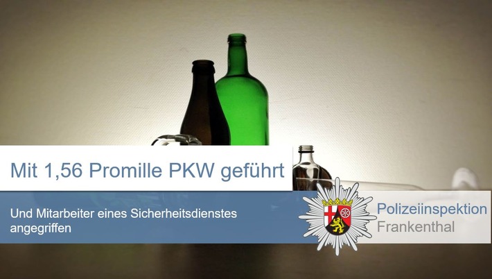 POL-PDLU: Heßheim - Mit 1,56 Promille zum Supermarkt gefahren und Security-Mitarbeiter verletzt