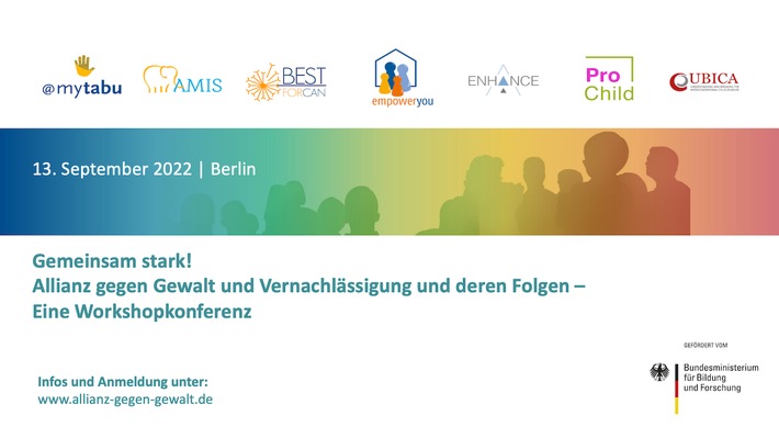 Presseeinladung zur BMBF geförderten, interdisziplinären Workshopkonferenz "Gemeinsam stark. Allianz gegen Gewalt und Vernachlässigung und deren Folgen" am 13.09.2022 in Berlin