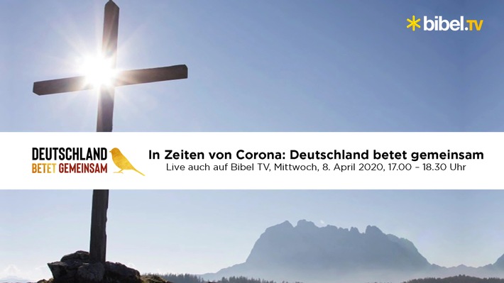 "Deutschland betet gemeinsam": Bibel TV überträgt die konfessionsübergreifende Gebetsaktion live im TV / Am 8.4. vereint die einzigartige kirchliche Initiative Menschen im Gebet gegen die Coronakrise