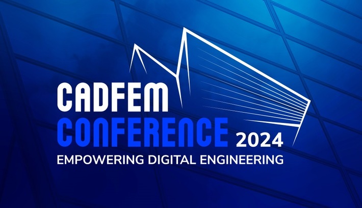 Simulation und Digital Engineering at its best: 38. CADFEM Conference - Pressemitteilung
