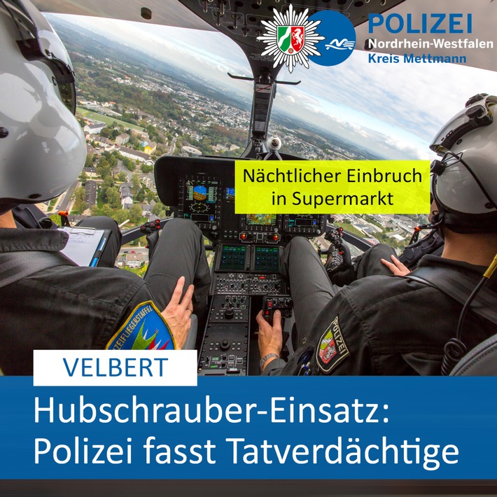 POL-ME: Nach Einbruch in Supermarkt - Polizei fasst Tatverdächtige: Hubschrauber war gleich zweimal im Einsatz - Velbert - 2403060