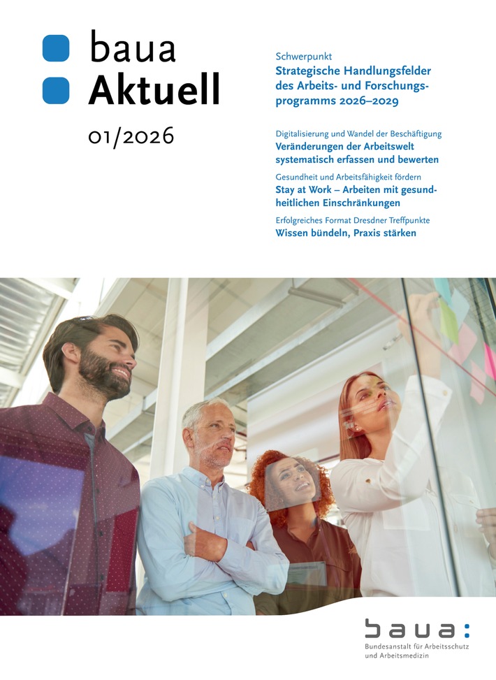 baua: Aktuell zum Arbeits- und Forschungsprogramm 2026-2029 / Fünf strategische Handlungsfelder strukturieren die Arbeitsschwerpunkte und Forschungsaktivitäten
