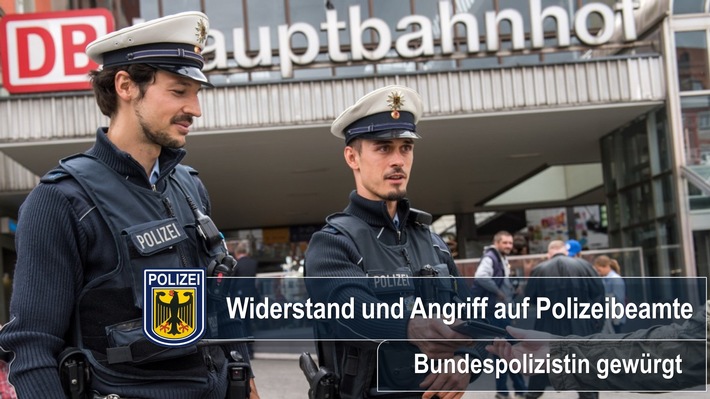 Bundespolizeidirektion München: Widerstand und Angriff auf Polizeibeamte / Betrunkener würgt Bundespolizistin und bedroht sie mit dem Tod