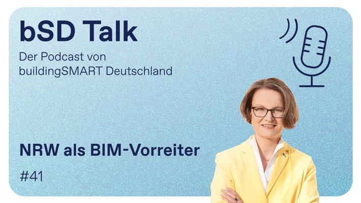 Nordrhein-Westfalen als BIM-Vorreiter: Ina Scharrenbach zu Gast im bSD Talk