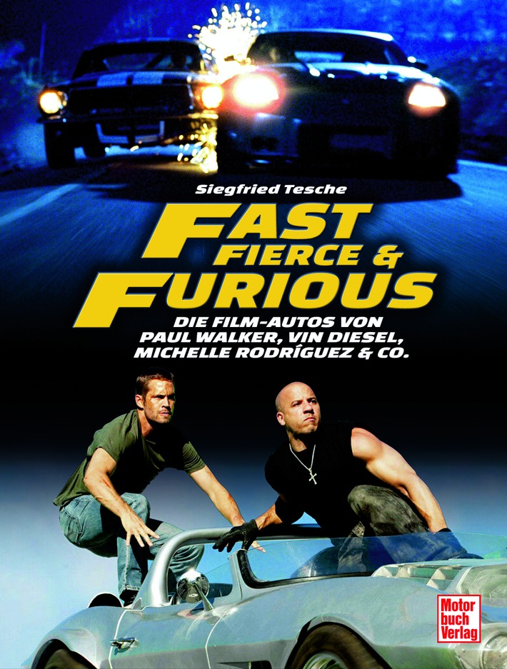 Fast, Fierce &amp; Furious - das Buch zur erfolgreichen Filmreihe