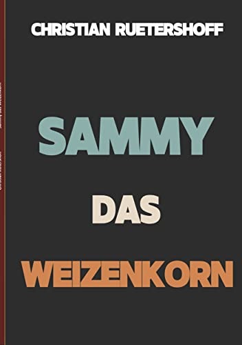 Autor aus Ihrer Region veröffentlicht sein Buch - Sammy das Weizenkorn