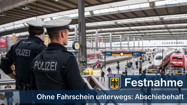 Bundespolizeidirektion München: Ohne Fahrschein unterwegs - jetzt in Abschiebehaft