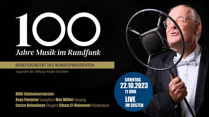 "Benefizkonzert des Bundespräsidenten" am 22. Oktober, live ab 11:00 Uhr im Ersten und in den ARD-Kultur-Radios - Hommage an 100 Jahre Musik im Rundfunk