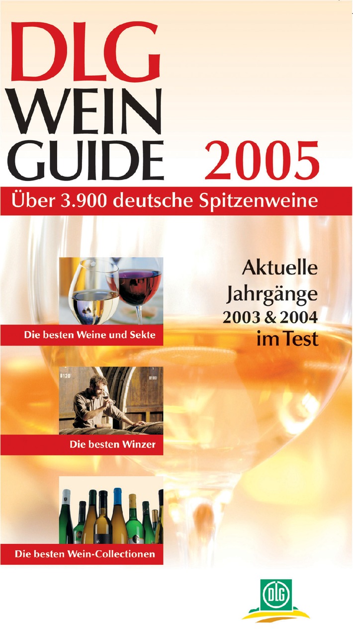 DLG-Wein-Guide 2005: Eine Genussreise durch die deutsche Rebenlandschaft / Über 3.900 deutsche Spitzenweine - Ausgezeichnet in der DLG-Bundesweinprämierung 2005
