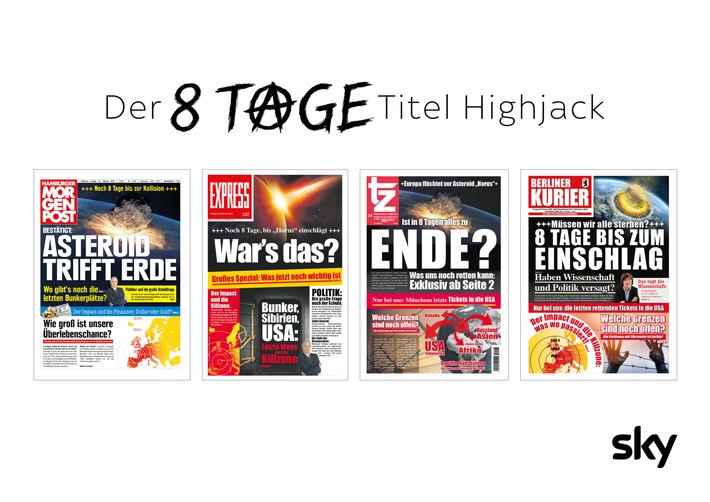 +++Noch 8 Tage bis zum Einschlag+++ 
Sky Deutschland wirbt provokant und kapert die Schlagzeilen ausgewählter deutscher Zeitungen