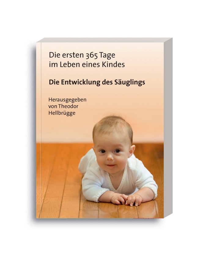 "Die ersten 365 Tage im Leben eines Kindes - Die Entwicklung des Säuglings" / Der hilfreiche Ratgeber für Eltern ist neu aufgelegt worden (mit Bild)