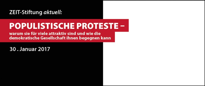 Populistische Proteste - warum sie für viele attraktiv sind  und wie wir ihnen begegnen können Debatte in der Reihe "ZEIT-Stiftung aktuell"