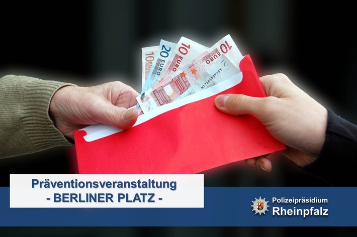 POL-PPRP: T e r m i n h i n w e i s
Ludwigshafen - 	Präventionsveranstaltung &quot;Berliner Platz&quot;