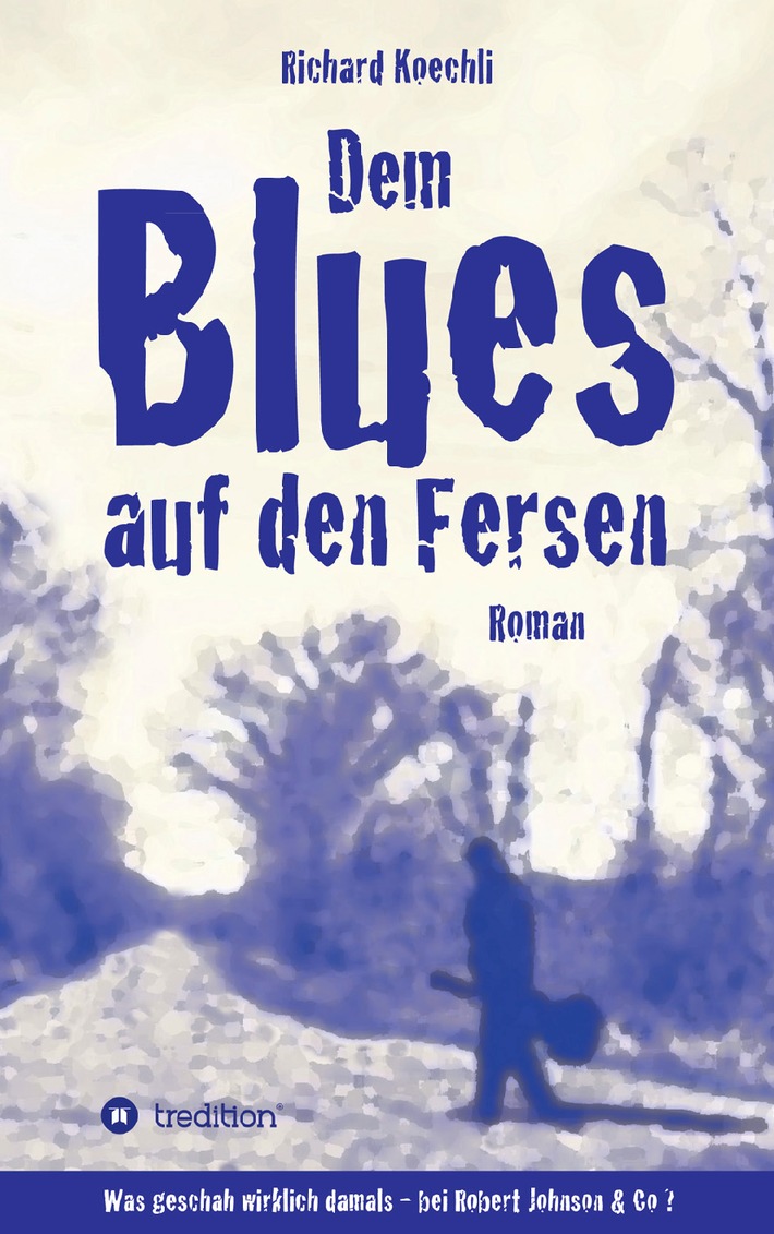 DEM BLUES AUF DEN FERSEN - der neue Musik-Roman von Richard Koechli (BILD)