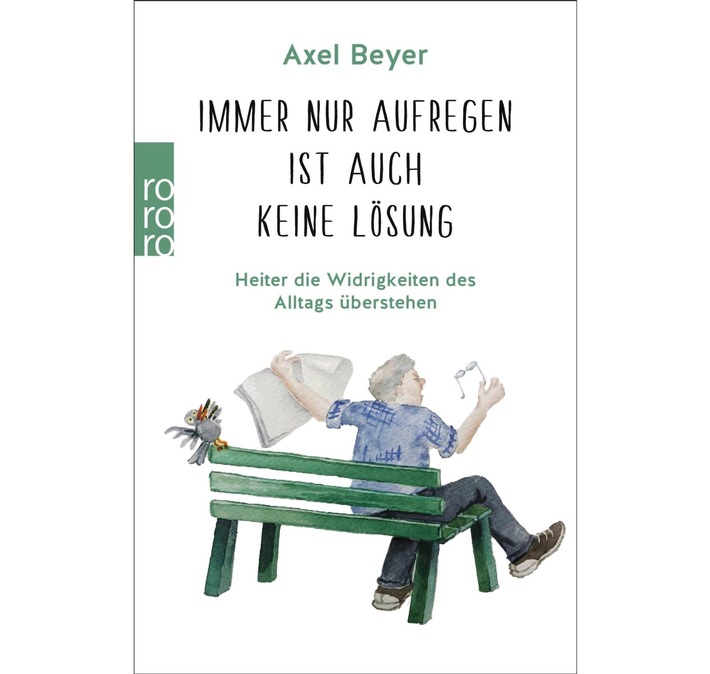 "Immer nur aufregen ist auch keine Lösung" - Heiter die Widrigkeiten des Alltags überstehen