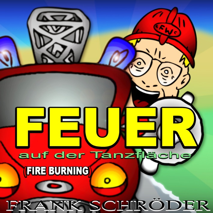 Tatütata! Feuer auf der Tanzfläche! Frank Schröders Version von "Fire Burning" / Erst auf Deutsch wird der heiße Ohrwurm zum Flächenbrand sowie zur Hymne aller Feuerwehren