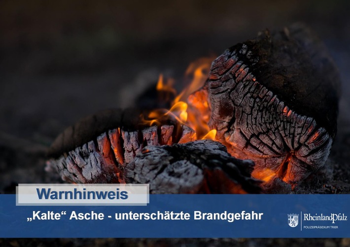 POL-PPTR: Brandursache Asche - eine unterschätzte Gefahr
Brandermittler der Polizei Saarburg gibt Hinweise zur Vermeidung von Bränden