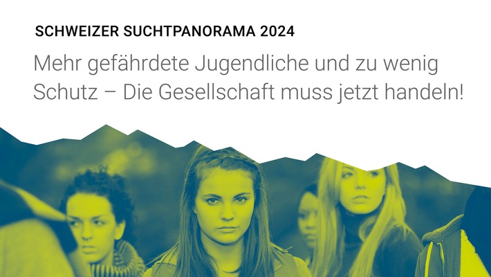 Das Schweizer Suchtpanorama 2024 / Mehr gefährdete Jugendliche und zu wenig Schutz - Die Gesellschaft muss jetzt handeln!