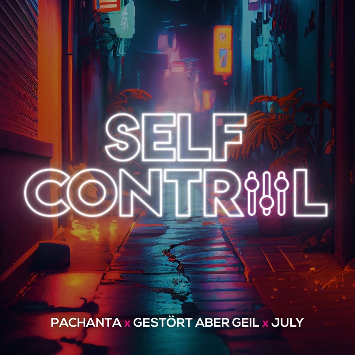 Ein Klassiker neu interpretiert: Pachanta x Gestört aber GeiL x July präsentieren "Self Control"