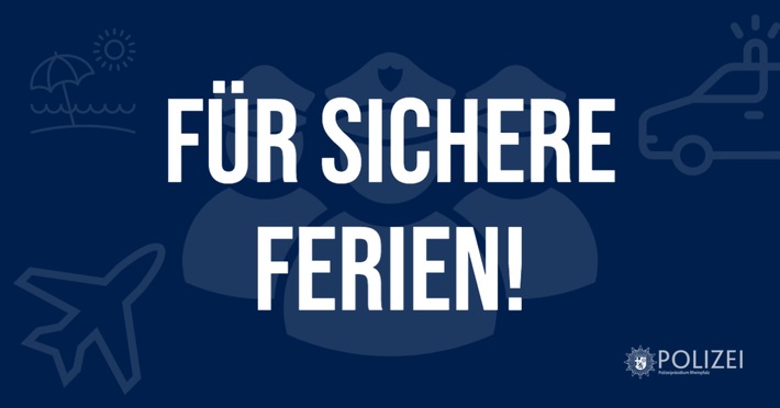 POL-PPRP: Für sichere Ferien