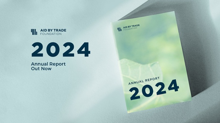 Aid by Trade Foundation Publishes Annual Report for 2024: Market Position and Impact Continue to Grow, Benefiting Environmental Protection and People in Production