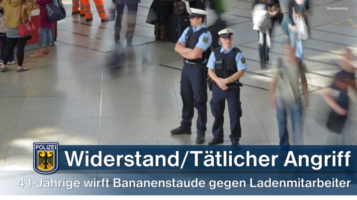 Bundespolizeidirektion München: Widerstand nach Körperverletzung - 41-Jährige wirft Bananenstaude nach Ladenmitarbeiter