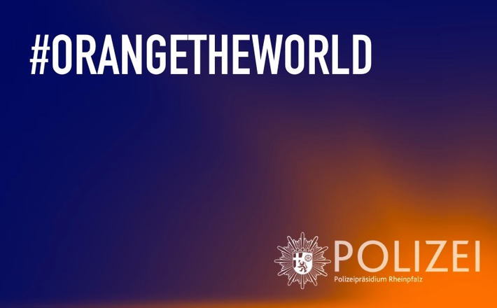 POL-PPRP: Internationaler Tag gegen Gewalt an Frauen - Polizeipräsidium Rheinpfalz beteiligt sich wieder an Aktion &quot;Orange the World&quot;