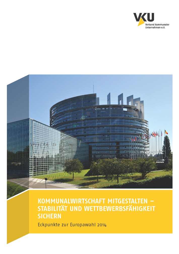 VKU veröffentlicht Eckpunktepapier zur Europawahl / &quot;Kommunalwirtschaft mitgestalten - Stabilität und Wettbewerbsfähigkeit sichern&quot;