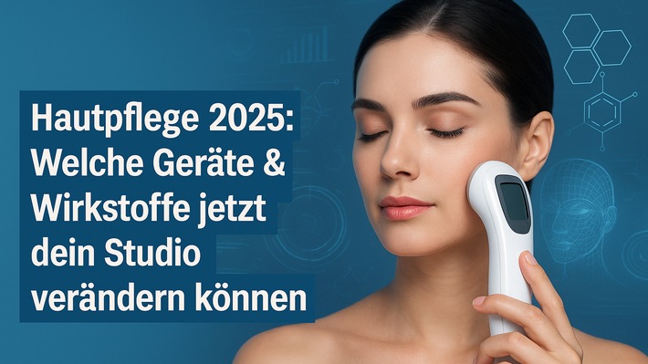 Hautpflege 2025: Diese neuen Geräte und Wirkstoffe setzen gerade den Ton in der Kosmetikbranche