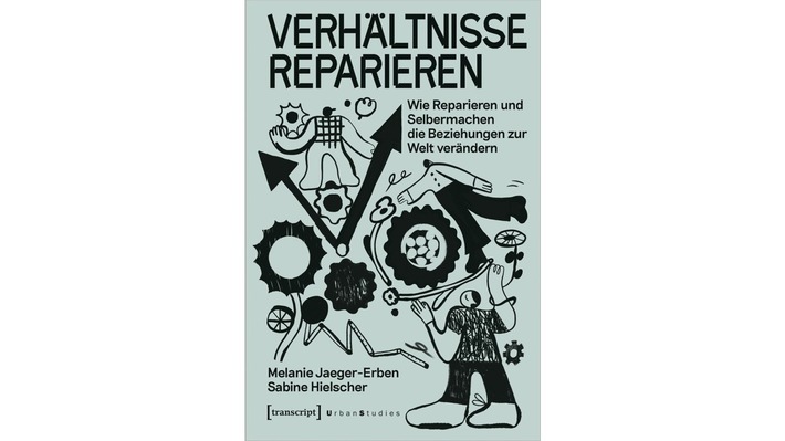 Neuerscheinung: Wie Reparieren und Selbermachen die Beziehung zur Welt verändern